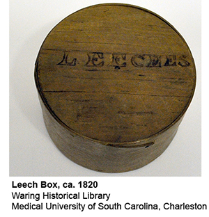 Leech Box, ca. 1820
Waring Historical Library
Medical University of South Carolina, Charleston