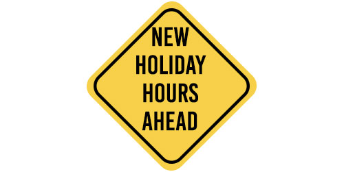New Holiday Hours Ahead sign