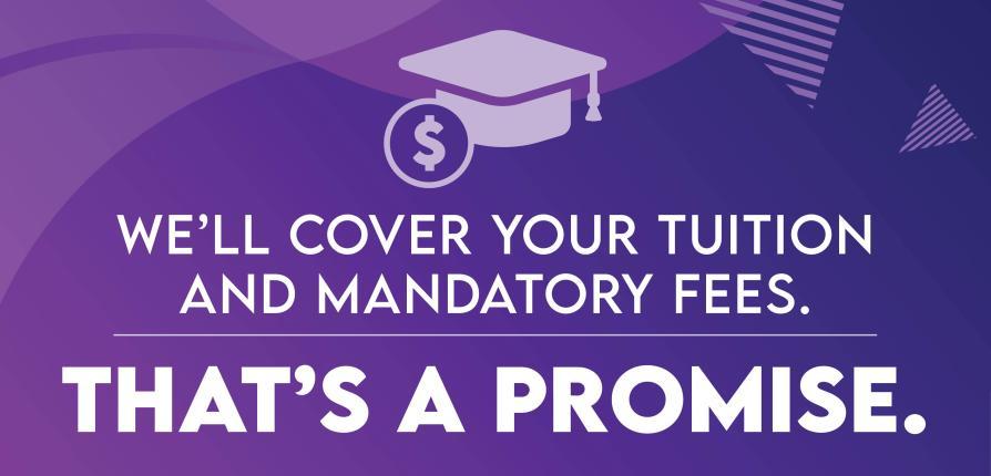 We'll cover your tuition and mandatory fees. That's a promise.