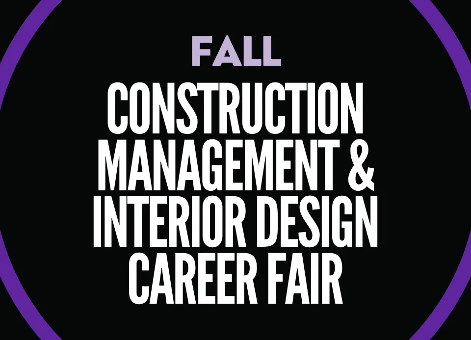 Fall Construction Management and Interior Design Career Fair Fall Construction Management and Interior Design Career Fair
