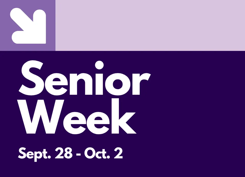 Senior Week: Sept. 28 - Oct 2 Senior Week: Sept. 28 - Oct 2